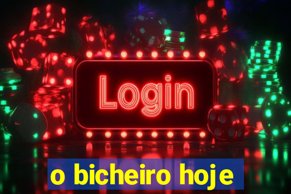 o bicheiro hoje